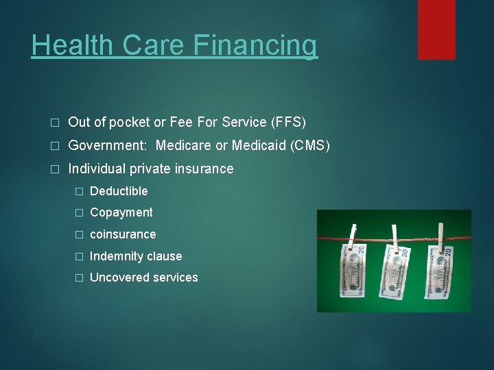 Health Care Financing � Out of pocket or Fee For Service (FFS) � Government: