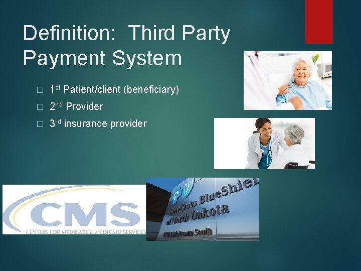 Definition: Third Party Payment System � 1 st Patient/client (beneficiary) � 2 nd Provider