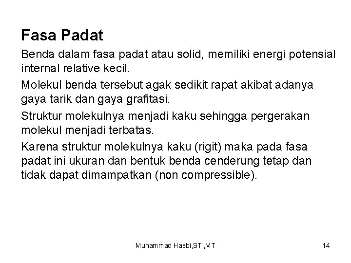 Fasa Padat Benda dalam fasa padat atau solid, memiliki energi potensial internal relative kecil.