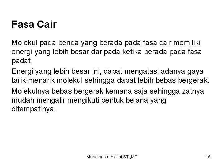 Fasa Cair Molekul pada benda yang berada pada fasa cair memiliki energi yang lebih