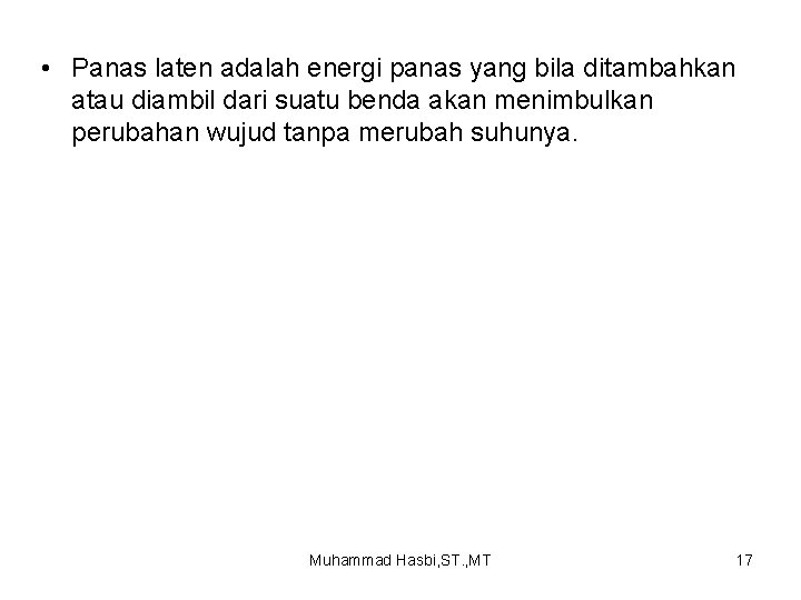  • Panas laten adalah energi panas yang bila ditambahkan atau diambil dari suatu