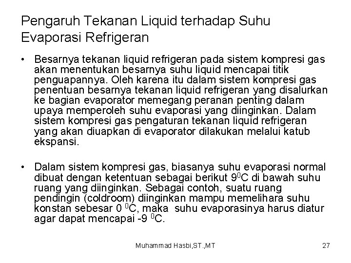 Pengaruh Tekanan Liquid terhadap Suhu Evaporasi Refrigeran • Besarnya tekanan liquid refrigeran pada sistem