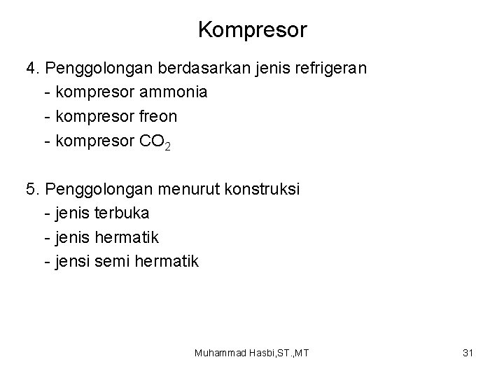 Kompresor 4. Penggolongan berdasarkan jenis refrigeran - kompresor ammonia - kompresor freon - kompresor