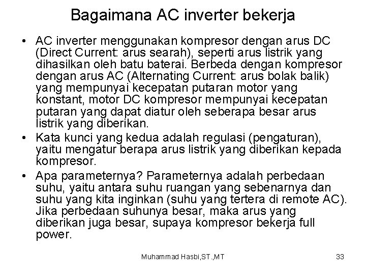 Bagaimana AC inverter bekerja • AC inverter menggunakan kompresor dengan arus DC (Direct Current: