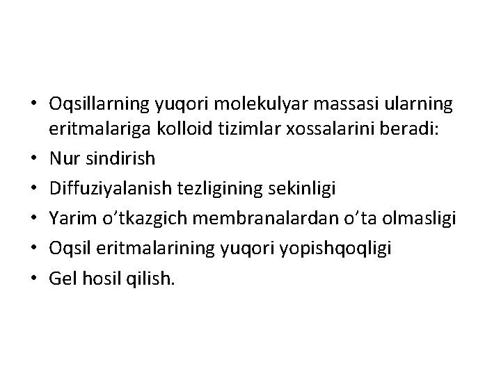  • Оqsillаrning yuqоri mоlеkulyar mаssаsi ulаrning eritmаlаrigа kоllоid tizimlаr xоssаlаrini bеrаdi: • Nur