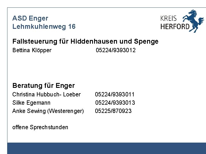 ASD Enger Lehmkuhlenweg 16 Fallsteuerung für Hiddenhausen und Spenge Bettina Klöpper 05224/9393012 Beratung für