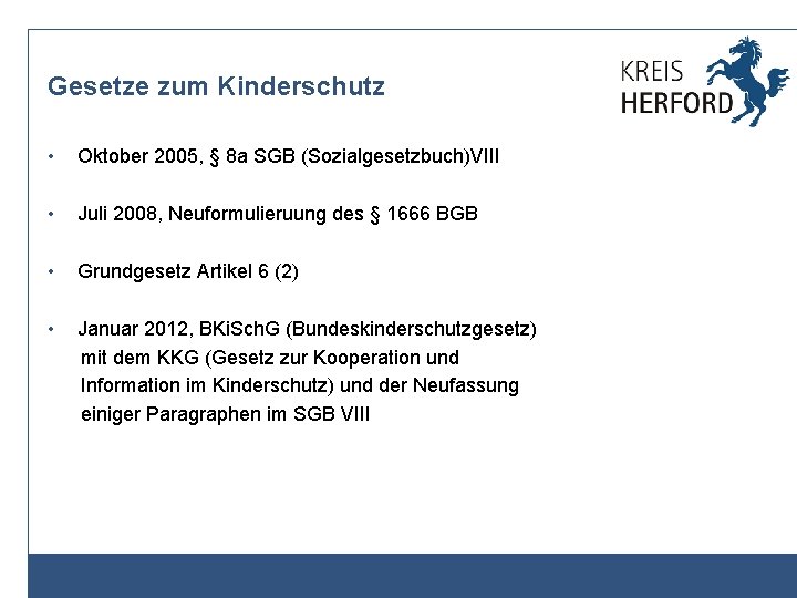 Gesetze zum Kinderschutz • Oktober 2005, § 8 a SGB (Sozialgesetzbuch)VIII • Juli 2008,