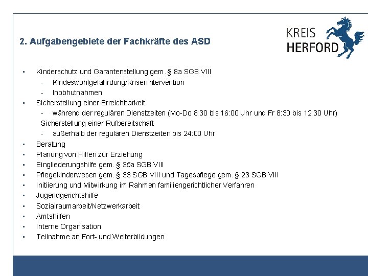 2. Aufgabengebiete der Fachkräfte des ASD • • • Kinderschutz und Garantenstellung gem. §