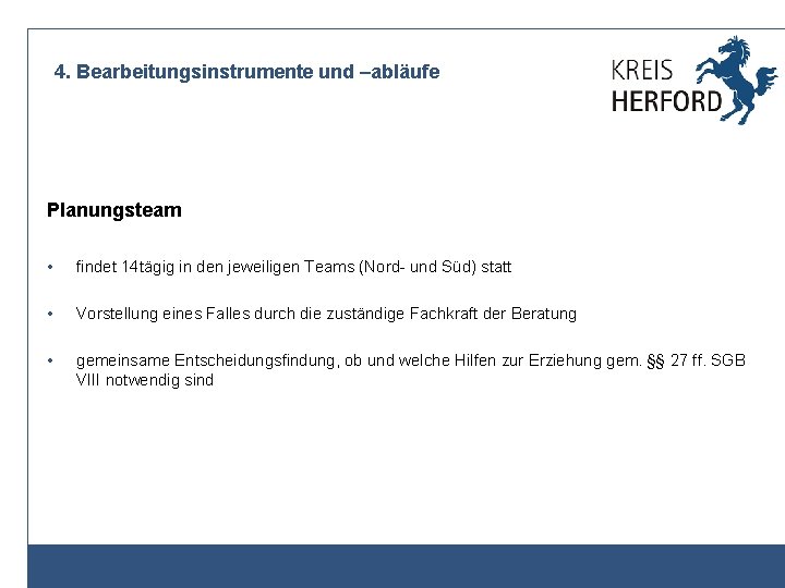4. Bearbeitungsinstrumente und –abläufe Planungsteam • findet 14 tägig in den jeweiligen Teams (Nord-