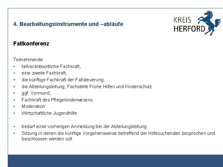 4. Bearbeitungsinstrumente und –abläufe Fallkonferenz Teilnehmende: • fallverantwortliche Fachkraft, • eine zweite Fachkraft, •