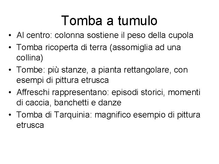 Tomba a tumulo • Al centro: colonna sostiene il peso della cupola • Tomba