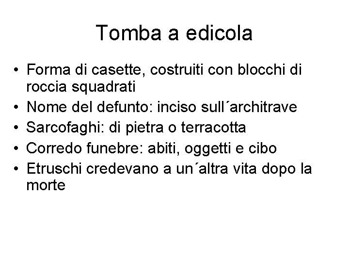 Tomba a edicola • Forma di casette, costruiti con blocchi di roccia squadrati •