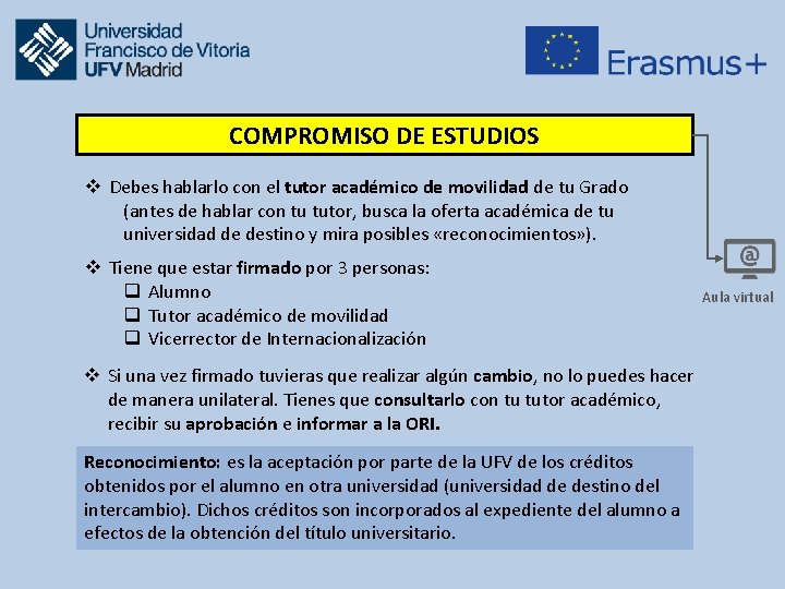 COMPROMISO DE ESTUDIOS v Debes hablarlo con el tutor académico de movilidad de tu