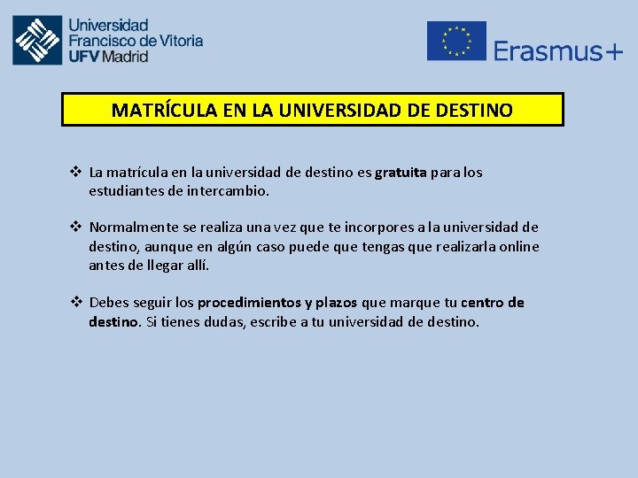 MATRÍCULA EN LA UNIVERSIDAD DE DESTINO v La matrícula en la universidad de destino