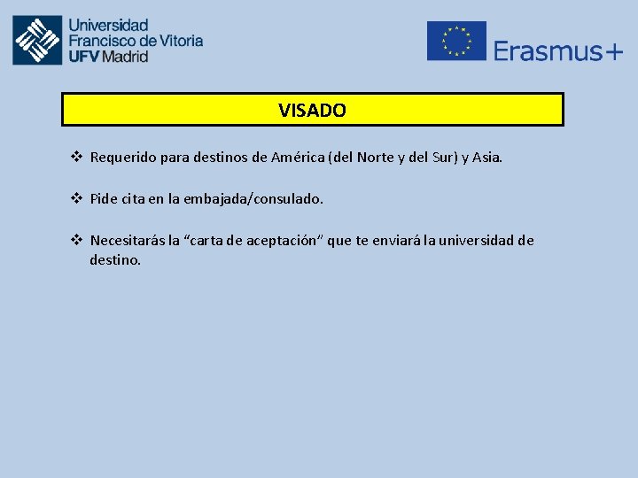 VISADO v Requerido para destinos de América (del Norte y del Sur) y Asia.