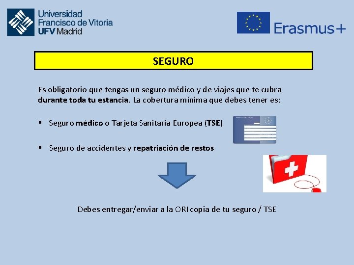 SEGURO Es obligatorio que tengas un seguro médico y de viajes que te cubra