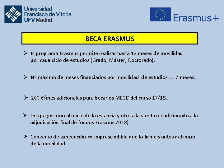 BECA ERASMUS Ø El programa Erasmus permite realizar hasta 12 meses de movilidad por