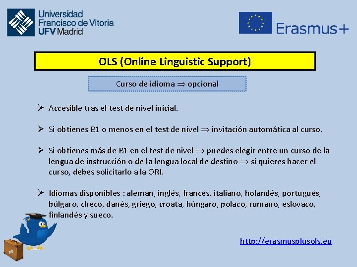 OLS (Online Linguistic Support) Curso de idioma opcional Ø Accesible tras el test de