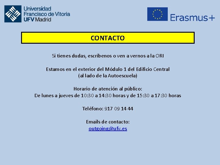 CONTACTO Si tienes dudas, escríbenos o ven a vernos a la ORI Estamos en