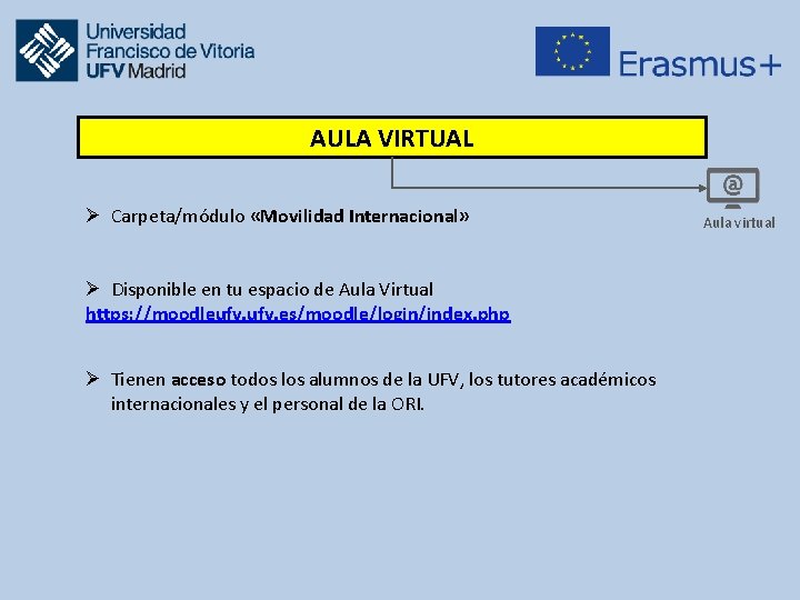 AULA VIRTUAL Ø Carpeta/módulo «Movilidad Internacional» Ø Disponible en tu espacio de Aula Virtual