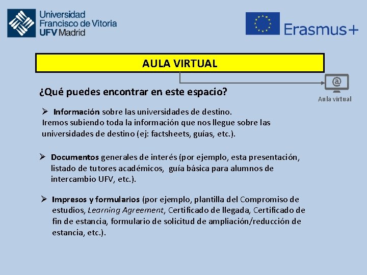 AULA VIRTUAL ¿Qué puedes encontrar en este espacio? Ø Información sobre las universidades de