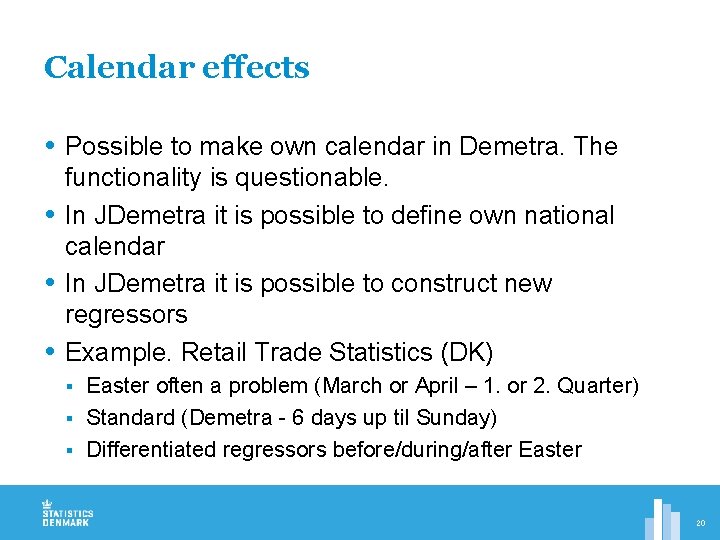 Calendar effects Possible to make own calendar in Demetra. The functionality is questionable. In
