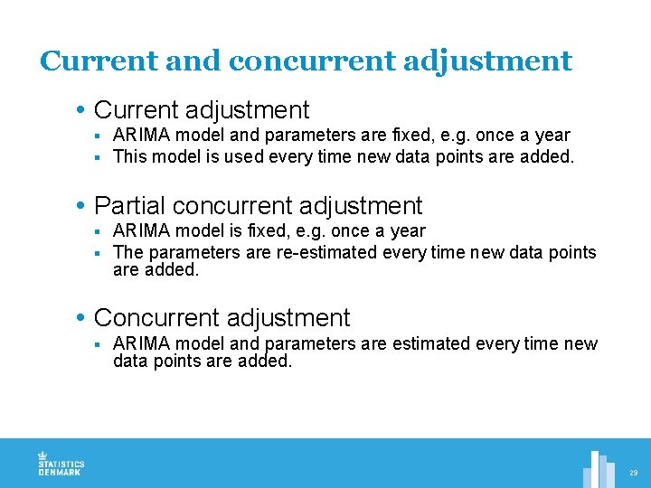 Current and concurrent adjustment Current adjustment § § ARIMA model and parameters are fixed,