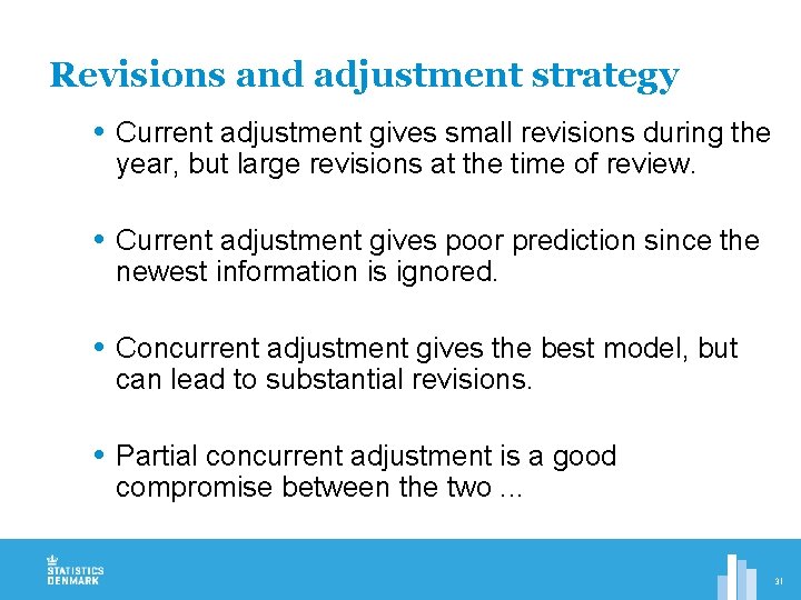 Revisions and adjustment strategy Current adjustment gives small revisions during the year, but large