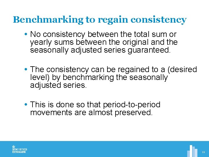 Benchmarking to regain consistency No consistency between the total sum or yearly sums between