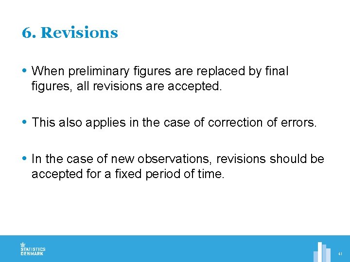 6. Revisions When preliminary figures are replaced by final figures, all revisions are accepted.