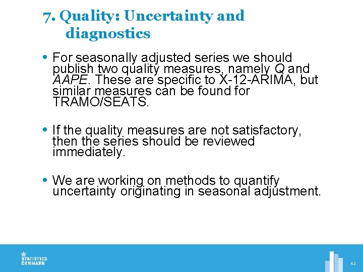 7. Quality: Uncertainty and diagnostics For seasonally adjusted series we should publish two quality