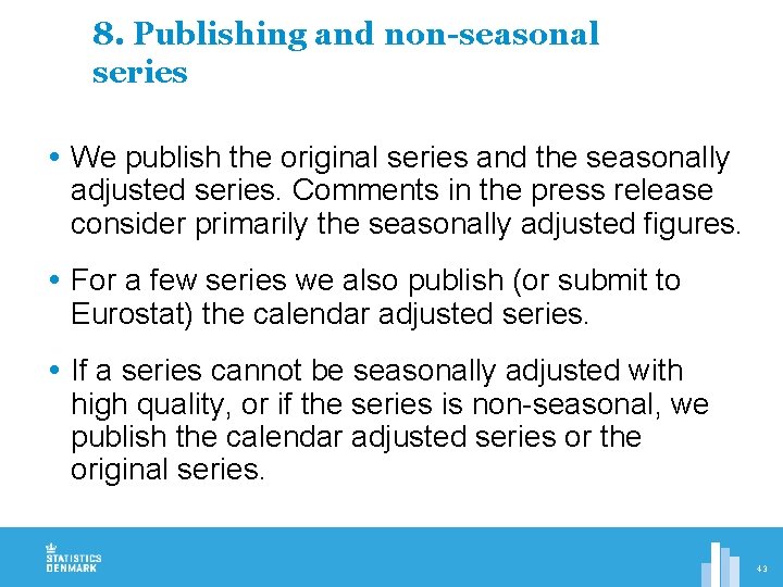 8. Publishing and non-seasonal series We publish the original series and the seasonally adjusted