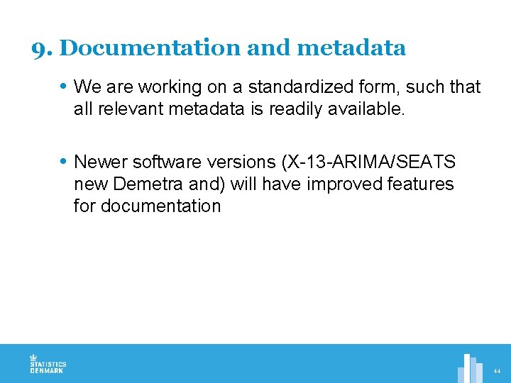 9. Documentation and metadata We are working on a standardized form, such that all