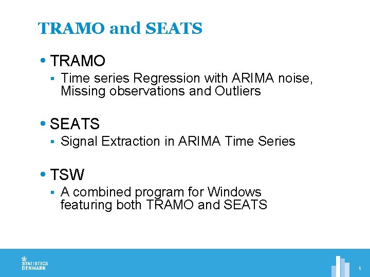 TRAMO and SEATS TRAMO § Time series Regression with ARIMA noise, Missing observations and