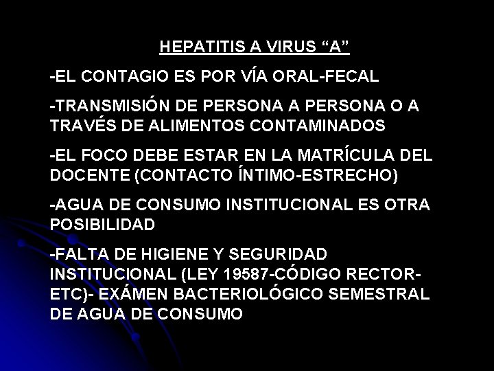 HEPATITIS A VIRUS “A” -EL CONTAGIO ES POR VÍA ORAL-FECAL -TRANSMISIÓN DE PERSONA A