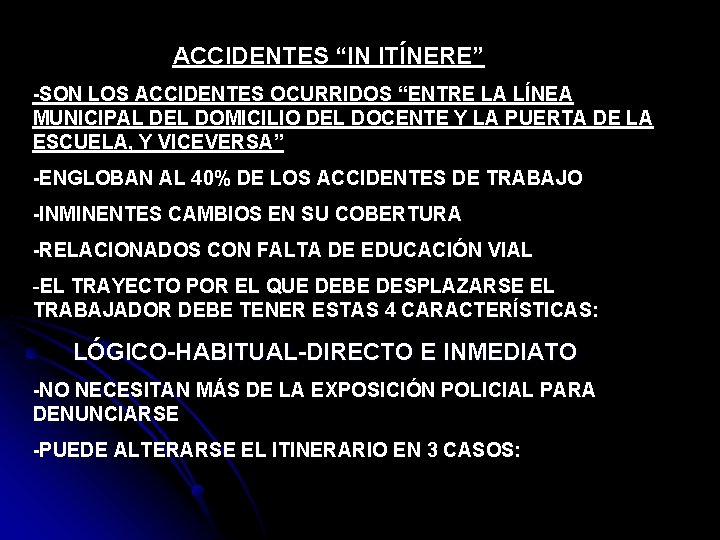 ACCIDENTES “IN ITÍNERE” -SON LOS ACCIDENTES OCURRIDOS “ENTRE LA LÍNEA MUNICIPAL DEL DOMICILIO DEL