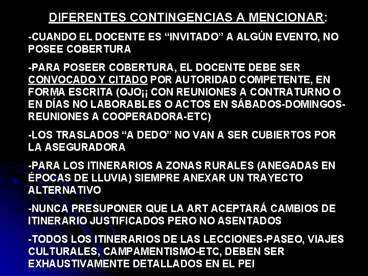 DIFERENTES CONTINGENCIAS A MENCIONAR: -CUANDO EL DOCENTE ES “INVITADO” A ALGÚN EVENTO, NO POSEE