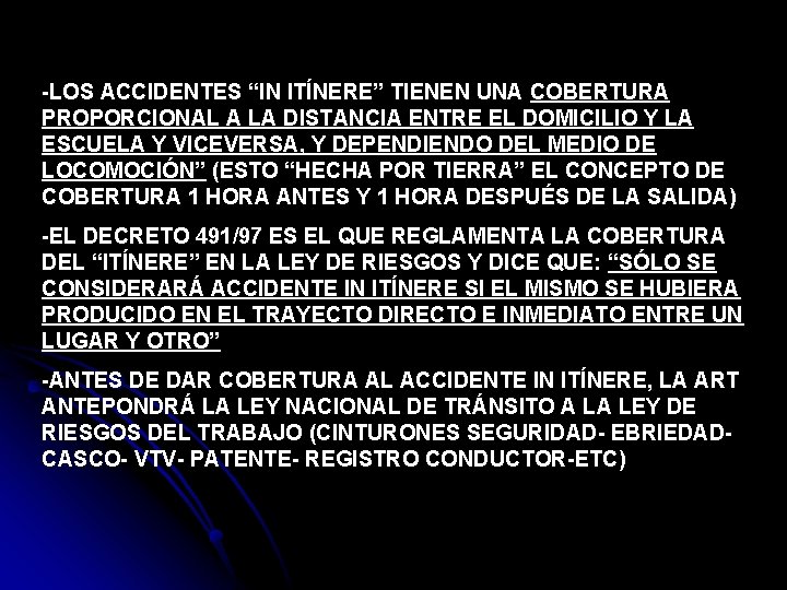 -LOS ACCIDENTES “IN ITÍNERE” TIENEN UNA COBERTURA PROPORCIONAL A LA DISTANCIA ENTRE EL DOMICILIO