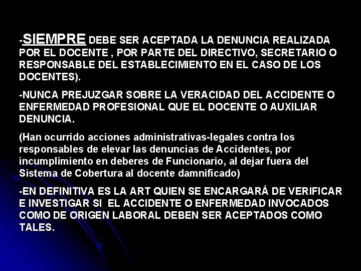 -SIEMPRE DEBE SER ACEPTADA LA DENUNCIA REALIZADA POR EL DOCENTE , POR PARTE DEL