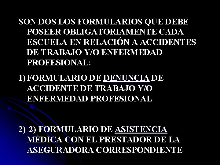 SON DOS LOS FORMULARIOS QUE DEBE POSEER OBLIGATORIAMENTE CADA ESCUELA EN RELACIÓN A ACCIDENTES