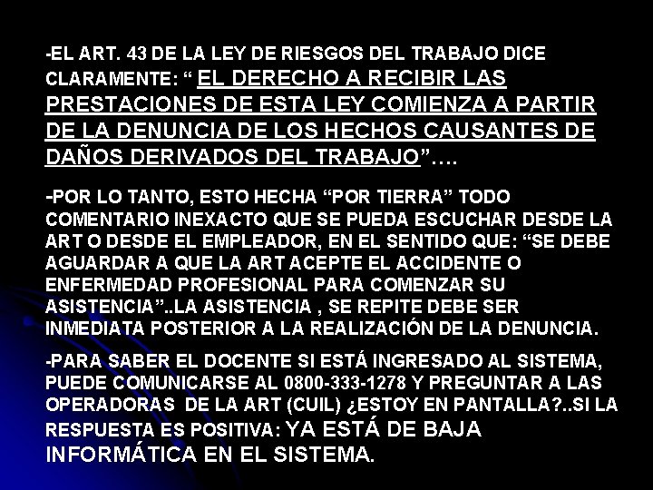 -EL ART. 43 DE LA LEY DE RIESGOS DEL TRABAJO DICE CLARAMENTE: “ EL