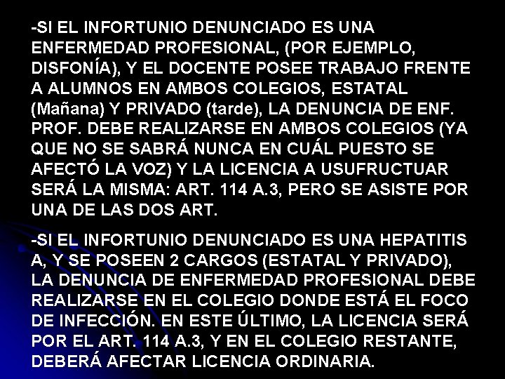 -SI EL INFORTUNIO DENUNCIADO ES UNA ENFERMEDAD PROFESIONAL, (POR EJEMPLO, DISFONÍA), Y EL DOCENTE