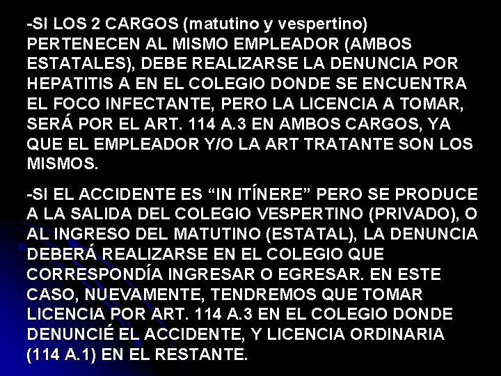 -SI LOS 2 CARGOS (matutino y vespertino) PERTENECEN AL MISMO EMPLEADOR (AMBOS ESTATALES), DEBE