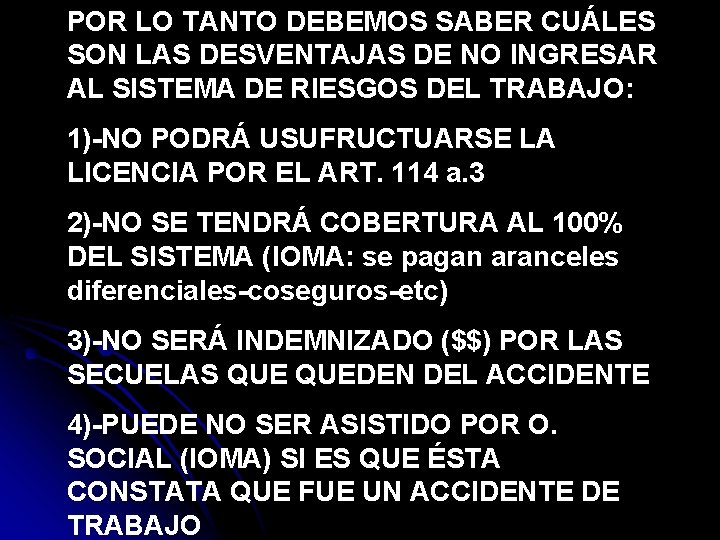 POR LO TANTO DEBEMOS SABER CUÁLES SON LAS DESVENTAJAS DE NO INGRESAR AL SISTEMA