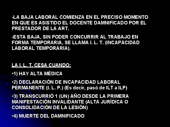 -LA BAJA LABORAL COMIENZA EN EL PRECISO MOMENTO EN QUE ES ASISTIDO EL DOCENTE