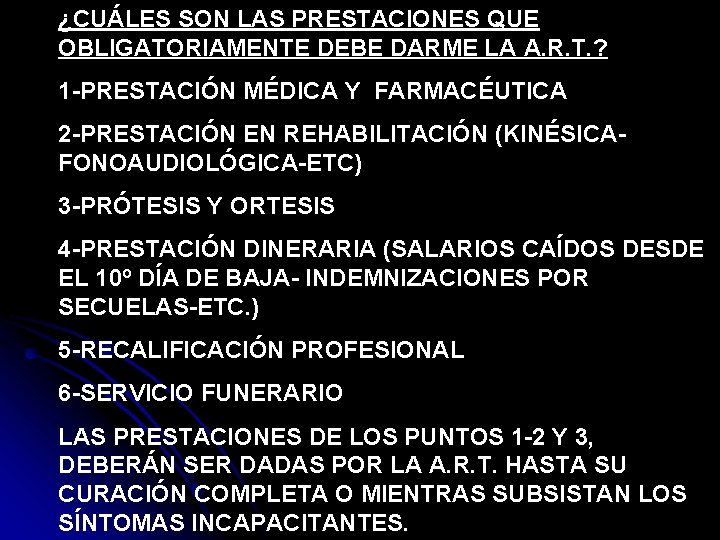 ¿CUÁLES SON LAS PRESTACIONES QUE OBLIGATORIAMENTE DEBE DARME LA A. R. T. ? 1