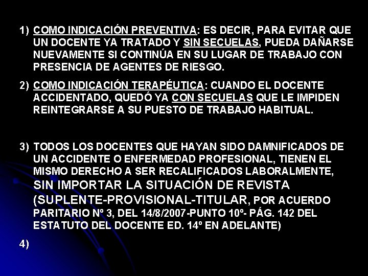 1) COMO INDICACIÓN PREVENTIVA: ES DECIR, PARA EVITAR QUE UN DOCENTE YA TRATADO Y