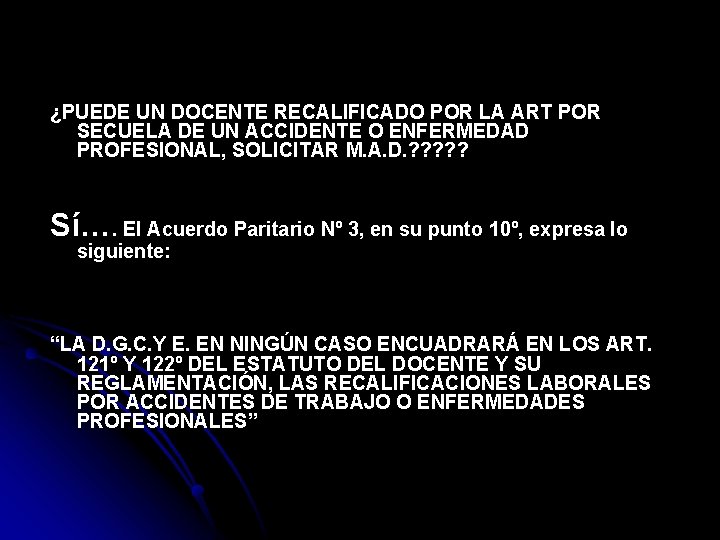 ¿PUEDE UN DOCENTE RECALIFICADO POR LA ART POR SECUELA DE UN ACCIDENTE O ENFERMEDAD