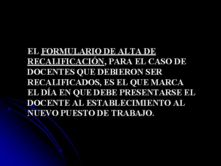 EL FORMULARIO DE ALTA DE RECALIFICACIÓN, PARA EL CASO DE DOCENTES QUE DEBIERON SER