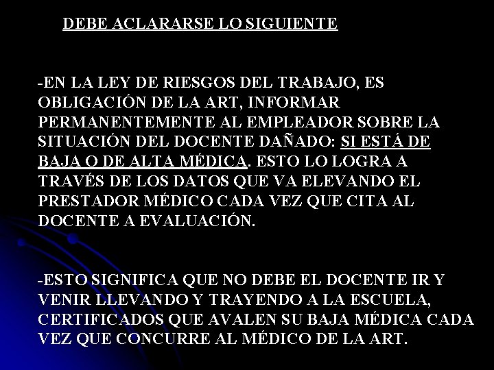 DEBE ACLARARSE LO SIGUIENTE -EN LA LEY DE RIESGOS DEL TRABAJO, ES OBLIGACIÓN DE